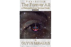 Pantheism: The Forever All: A Philosophical and Spiritual Guide, 2nd Ed: A Philosophical and Spiritual Guide, 2nd Ed