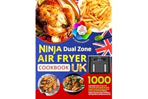 Ninja Dual Zone Air Fryer Cookbook UK - Full Color Pictures Version: 1000 Days Super-easy, Crispy and Affordable Homemade Air Fryer Recipes for Busy People to Cook Faster and Healthier.