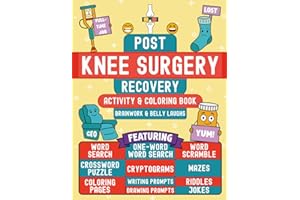 Post Knee Surgery Recovery Activity and Coloring Book: A Funny Get Well Gift After Knee Surgery or Replacement for Adults (Men and Women) Featuring Relatable, Hilarious and Relaxing Activities