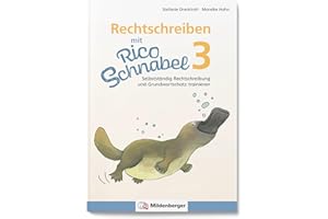 Rechtschreiben mit Rico Schnabel, Klasse 3: Selbstständig Rechtschreibung und Grundwortschatz trainieren (Rico Schnabel Deutsch)