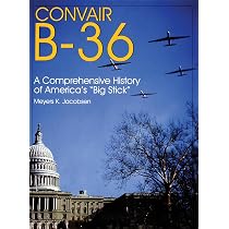 Convair B-36: A Comprehensive History of America's 
