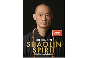 Shaolin Spirit: Meistere dein Leben | The Way to Self Mastery, Shaolin Temple Europe | Hochwertig veredelt mit Goldfolie