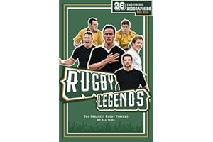 Rugby Legends: 20 Inspiring Biographies For Kids - The Greatest Rugby Players Of All Time (Fun-Filled Rugby Books for Kids)