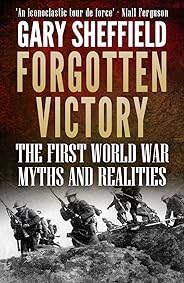 Forgotten Victory: The First World War: Myths and Realities (English Edition)