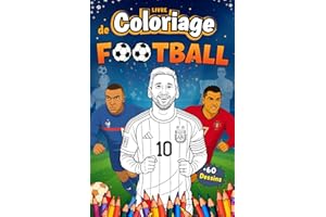 Livre de Coloriage Football: 60 Pages à Colorier | Stars de foot, Logos de Grands Clubs, Maillots et 2 Bonus Surprises | Pour Enfants, Ados et ... Ballon Rond | Éducatif, Inspirant et Amusant.
