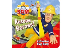 Fireman Sam: Rescue Heroes! A Lift-and-Look Flap Book