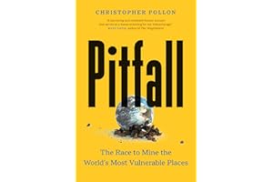 Pitfall: The Race to Mine the World’s Most Vulnerable Places (“An important account”―Bill McKibben)