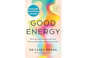 Good Energy: The number 1 New York Times Bestseller: The groundbreaking connection between glucose levels, metabolism, limitless health and longevity