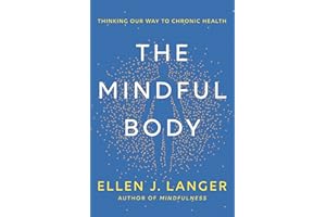 The Mindful Body: Thinking Our Way to Lasting Health