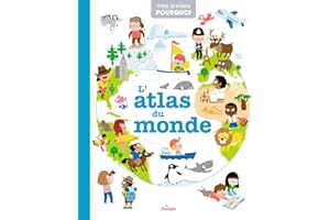 MES ANNÉES POURQUOI - L'Atlas du monde - Dès 4 ans