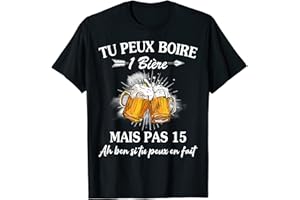FUNNY CUTE HOLIDAY TSHIRT GIFT tu peux boire UNE bière mais pas 15 ah ben si tu peux T-Shirt