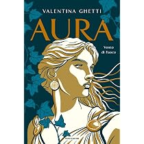 Aura. Vento di fuoco : Ghetti, Valentina: Amazon.it: Libri