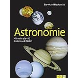 Astronomie: Mit mehr als 450 Bildern und Karten