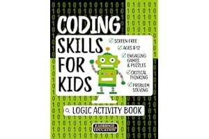 Coding Skills for Kids Ages 8-12 - Logic Activity Book: Problem Solving & Critical Thinking - Engaging, Screen-Free Games & Puzzles (STEM Activity Collection)