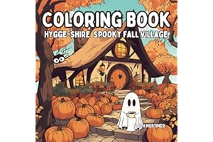 Hygge-Shire Spooky Fall Village : Adult and Teen cozy coloring book for relaxing and mindfulness: Relax and unwind from your busy day with cute ghosts in a cozy spooky village