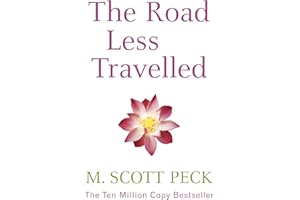 The Road Less Travelled: A New Psychology of Love, Traditional Values and Spiritual Growth: The New Psychology of Love, Traditional Values and Spiritual Growth