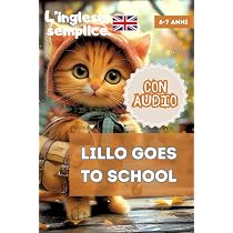 Lillo goes to school - L'inglese, semplice. Libri per imparare l ...