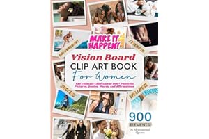 Vision Board Clip Art Book for Women: The Ultimate Collection of 900+ Powerful Pictures, Quotes, Words, and Affirmations (Vision Board Clip Art Book Kit and Supplies)