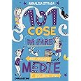 101 cose da fare per andare alle medie e uscirne vivi. Ediz. a colori