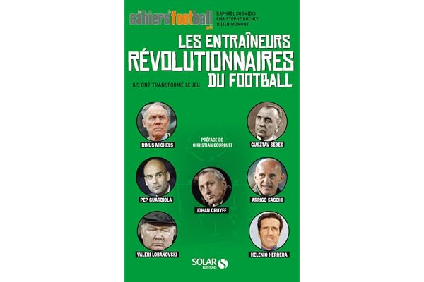 Les entraîneurs révolutionnaires du football