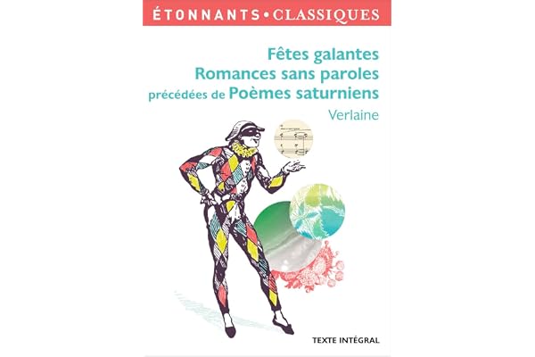 Fêtes galantes, Romances sans paroles: précédées de Poèmes saturniens