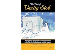 The Best of Verity Stob: Highlights of Verity Stob's Famous Columns from .EXE, Dr. Dobb's Journal, and The Register