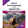 React Development using TypeScript: Modern web app development using advanced React techniques (English Edition)