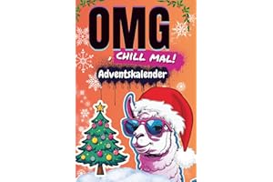 OMG, Chill mal! - Adventskalender für Teenager: 24 Tage Fun, Anti-Stress & Handy-Detox – witzige Challenges, kreative Aufgaben & Mini-Auszeiten für entspannte Teenager in der Weihnachtszeit!