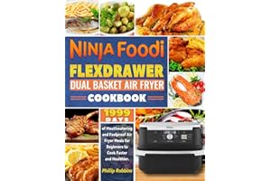 Ninja Foodi FlexDrawer Dual Basket Air Fryer Cookbook: 1999 Days of Mouthwatering and Foolproof Air Fryer Meals for Beginners to Cook Faster and Healthier.
