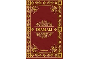 Imam Ali: Höhepunkte aus der Biographie des größten Führers, geformt durch den Heiligen Propheten