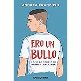 Ero un bullo. La vera storia di Daniel Zaccaro
