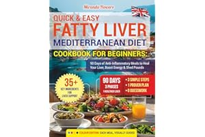 Quick & Easy Fatty Liver Mediterranean Diet Cookbook for Beginners: 90 Days of Anti-Inflammatory Meals to Heal Your Liver, Boost Energy & Shed Pounds