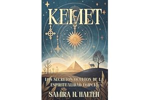 KEMET: LOS SECRETOS OCULTOS DE LA ESPIRITUALIDAD EGIPCIA. ¿Y si el verdadero despertar espiritual estuviera escrito en los templos del Egipto ... y rituales energéticos del antiguo Egipto.