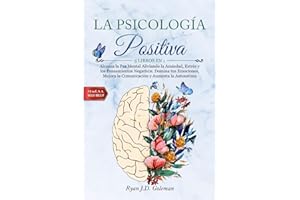LA PSICOLOGÍA POSITIVA: 5 LIBROS EN 1: Alcanza la Paz Mental Aliviando la Ansiedad, Estrés y los Pensamientos Negativos. Domina tus Emociones, Mejora la Comunicación y Aumenta la Autoestima.