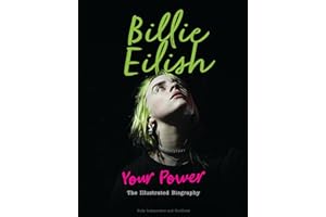 Billie Eilish: Your Power The Illustrated Biography