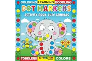 Dot Markers Activity Book Cute Animals for Toddlers: coloring, doodling, learning, Easy Guided BIG DOTS |Do a dot page a day (Animals)| First dot ... (Preschool and Kindergarten Activities)