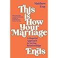 THIS IS HOW YOUR MARRIAGE ENDS