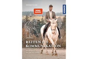 Reiten ist Kommunikation: Der Reitersitz aus Sicht des Pferdes