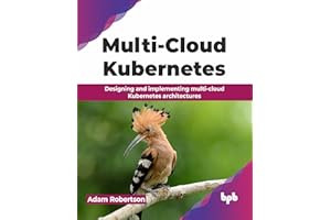 Multi-Cloud Kubernetes: Designing and implementing multi-cloud Kubernetes architectures (English Edition)