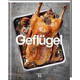 Geflügel: Ente, Fasan, Gans, Huhn und mehr (Teubner Küchenpraxis)
