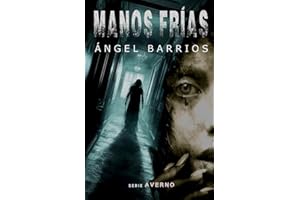Manos frías: Una historia de terror, suspense y misterio.: 1 (Serie AVERNO. Terror, suspense, thriller psicológico, misterio.)