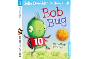 Read with Oxford: Stage 1: Julia Donaldson's Songbirds: Bob Bug and Other Stories