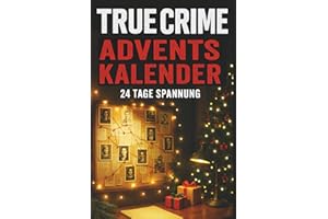 True Crime Adventskalender mit 24 spektakulären Fällen mit Spannung & Nervenkitzel wahre Verbrechen lesen - Weihnachts-Krimi Erwachsene