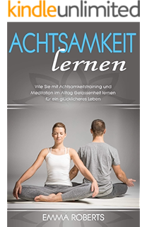 Positives Denken Lernen Die Besten Methoden Fur Ein Gluckliches Selbstbewusstes Leben Wie Sie Eine Positive Ausstrahlung Erlangen Durch Gelassenheit Erfolg Ebook Roberts Emma Amazon De Kindle Shop