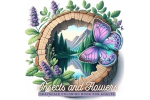 Insects and Flowers: Beautiful Hollow Trees with Scenic Views and Winged Insects - A Relaxing Grayscale Coloring Book for Adults