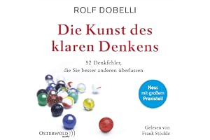 Die Kunst des klaren Denkens: 52 Denkfehler, die Sie besser anderen überlassen