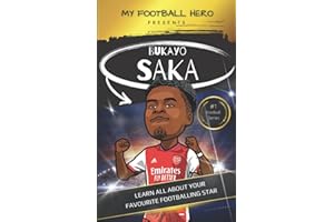 My Football Hero: Bukayo Saka Biography for kids: Learn all about your favourite footballing star (My Football Hero - Football Biographies for Kids)