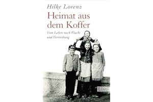 Heimat aus dem Koffer: Vom Leben nach Flucht und Vertreibung (0)