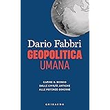 Geopolitica umana. Capire il mondo dalle civiltà antiche alle potenze odierne