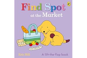 Find Spot at the Market: A Lift-the-Flap Story